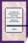 Classical Christianity and the political order : reflections on the theologico-political problem /