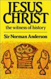 Jesus Christ : the witness of history /
