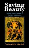 Saving beauty : cardinal Martini's vision for the new millennium /