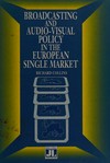 Broadcasting and audio-visual policy in the European single market /