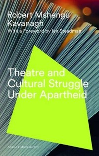 Theatre and cultural struggle in South Africa /