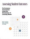 Assessing student outcomes : performance assessment using the dimensions of learning models /