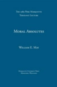 Moral absolutes : catholic tradition, current trends, and the truth /