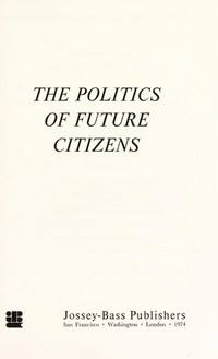 The politics of future citizens : [new dimensions in the political socialization of children] /
