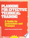 Planning for effective technical training : a guide for instructors and trainers /