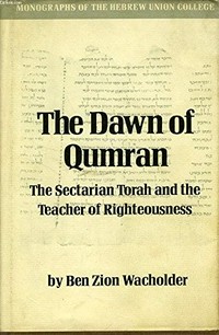 The dawn of Qumran : the sectarian Torah and the teacher of righteousness /
