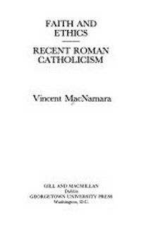 Faith and ethics : recent Roman catholicism /