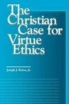 The Christian case for virtue ethics /