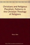 Christians and religious pluralism : patterns in the Christian theology of religions /