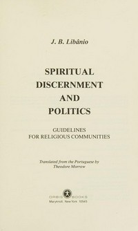 Spiritual discernment and politics : guidelines for religious communities /