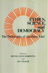 Ethics, science, and democracy : the philosophy of Abraham Edel /
