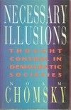 Necessary illusions : thought control in democratic societies /