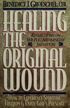 Healing the original wound : reflections on the full meaning of salvation /