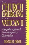 The Church emerging from Vatican II : a popular approach to contemporary Catholicism /