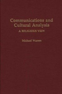 Communications and cultural analysis : a religious view /