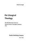On liturgical theology : the Hale memorial lectures of Seabury-Western Theological Seminary, 1981 /
