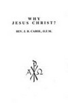 Why Jesus Christ? : thomistic, scotistic and conciliatory perspectives /