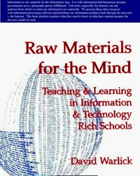 Raw materials for the mind : teaching & learning in information & technology rich schools /