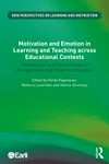 Motivation and emotion in learning and teaching across educational contexts : theoretical and methodological perspectives and empirical insights /