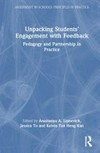 Unpacking students’ engagement with feedback : pedagogy and partnership in practice /
