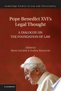 Pope Benedict XVI's legal thought : a dialogue on the foundation of law /