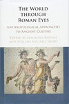 The world through Roman eyes : anthropological approaches to ancient culture /