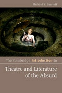 The Cambridge introduction to theatre and literature of the absurd /