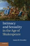 Intimacy and sexuality in the age of Shakespeare /