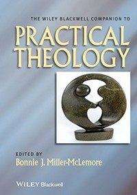 The Wiley Blackwell companion to practical theology /
