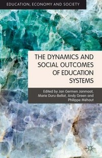 The dynamics and social outcomes of education systems /