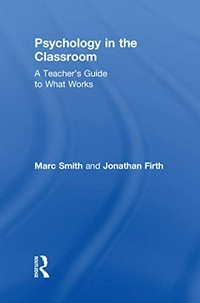 Psychology in the classroom : a teacher's guide to what works /
