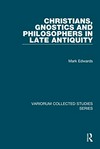 Christians, gnostics and philosophers in late Antiquity /