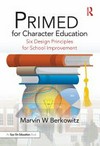 PRIMED for character education : six design principles for school improvement /