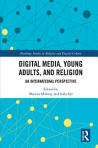 Digital media, young adults and religion : an international perspective /