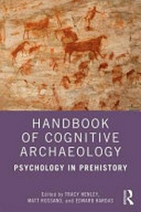 Handbook of cognitive archaeology : psychology in prehistory /