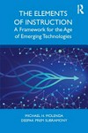 The elements of instruction : a framework for the age of emerging technologies /