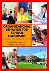 Organizational behavior for school leadership : leveraging your school for success /