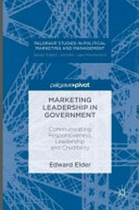 Marketing leadership in government : communicating responsiveness, leadership and credibility /