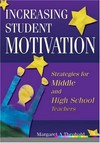 Increasing student motivation : strategies for middle and high school teachers /