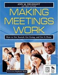 Making meetings work : how to get started, get going, and get it done /