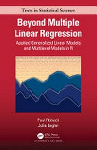 Beyond multiple linear regression : applied generalized linear models and multilevel models in R /
