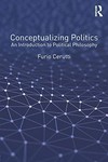 Conceptualizing politics : an introduction to political philosophy /