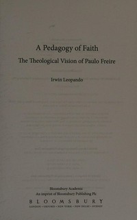 A pedagogy of faith : the theological vision of Paulo Freire /