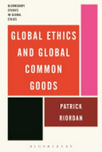 Global ethics and global common goods /