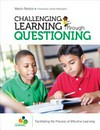 Challenging learning through questioning : facilitating the process of effective learning /