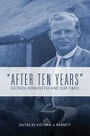 "After ten years" : Dietrich Bonhoeffer and our times /