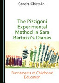 The Pizzigoni experimental method in Sara Bertuzzi's diaries : fundaments of childhood education /