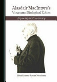 Alasdair MacIntyre's views and biological ethics : exploring the consistency /