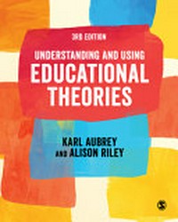 Understanding and using educational theories /