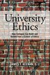 University ethics : how colleges can build and benefit from a culture of ethics /